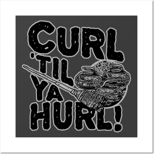 Curl 'Til You Hurl Curling Posters and Art